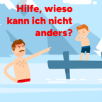 Illustration eines Jungen auf einem Sprungbrett am Beckenrand und eines Mannes im Wasser, der auf ihn zeigt; darüber steht in roter Schrift: „Hilfe, wieso kann ich nicht anders?“