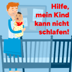Illustration eines Elternteils, das ein weinendes Baby neben einem Kinderbett hält; rechts steht in roter Schrift: „Hilfe, mein Kind kann nicht schlafen!“