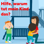 Illustration mit roter Überschrift „Hilfe, warum tut mein Kind das?“: Ein Kind hält sich die Ohren zu, während eine Frau ein anderes Kind tröstet, vor einem Hauseingang in Blautönen.